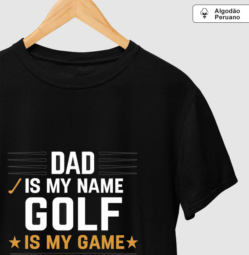 Camiseta Dad is My Name, Golf is My Game